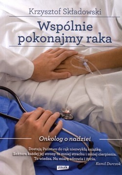 Skan okładki: Wspólnie pokonajmy raka : onkolog o nadziei