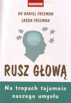 Rusz głową : na tropach tajmnic naszego umysłu