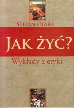 Jak żyć? : wykłady z etyki