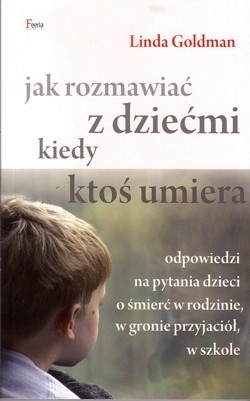 Skan okładki: Jak rozmawiać z dziećmi kiedy ktoś umiera : odpowiedzi na pytania dzieci o śmierć w rodzinie, w gronie przyjaciół, w szkole