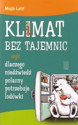 Klimat bez tajemnic czyli Dlaczego niedźwiedź polarny potrzebuje lodówki