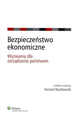 Bezpieczeństwo ekonomiczne : wyzwania dla zarządzania państwem