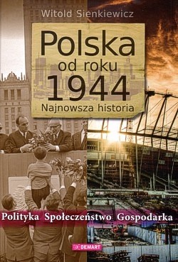 Polska od roku 1944 : najnowsza historia : polityka, społeczeństwo, gospodarka