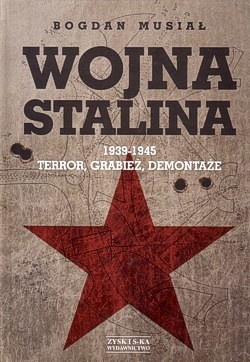 Wojna Stalina : 1939-1945 - terror, grabież, demontaże