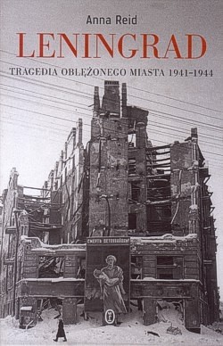 Leningrad : tragedia oblężonego miasta 1941-1944