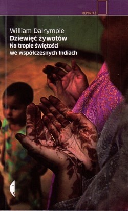 Skan okładki: Dziewięć żywotów : na tropie świętości we współczesnych Indiach