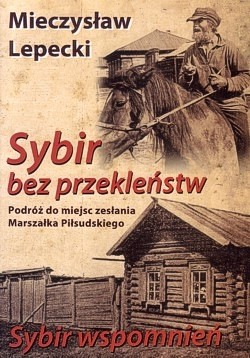 Skan okładki: Sybir bez przekleństw : podróż do miejsc zesłania Marszałka Piłsudskiego