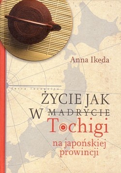 Skan okładki: Życie jak w Tochigi : na japońskiej prowincji