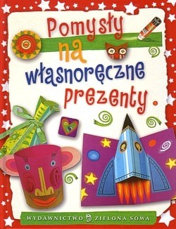 Pomysły na własnoręczne prezenty