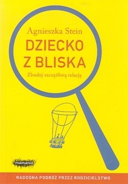 Skan okładki: Dziecko z bliska : zbuduj szczęśliwą relację