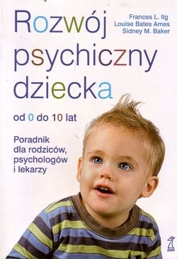 Skan okładki: Rozwój psychiczny dziecka : od 0 do 10 lat : poradnik dla rodziców, psychologów i lekarzy