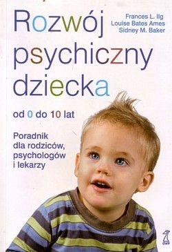 Skan okładki: Rozwój psychiczny dziecka : od 0 do 10 lat : poradnik dla rodziców, psychologów i lekarzy