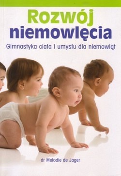 Skan okładki: Rozwój niemowlęcia : gimnastyka ciała i umysłu dla niemowląt