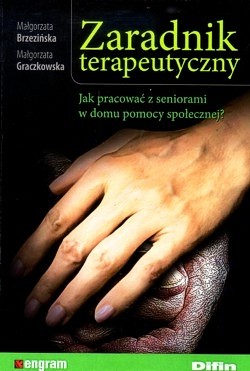 Skan okładki: Zaradnik terapeutyczny : jak pracować z seniorami w domu pomocy społecznej?