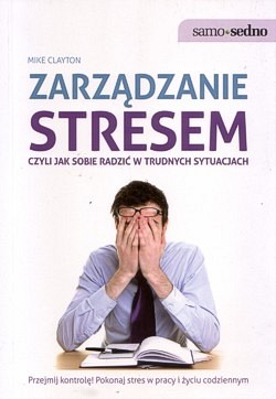 Skan okładki: Zarządzanie stresem czyli Jak sobie radzić w trudnych sytuacjach