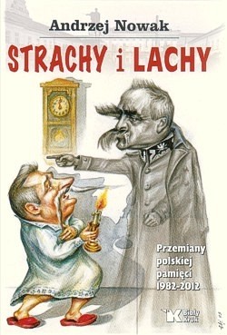 Skan okładki: Strachy i Lachy : przemiany polskiej pamięci 1982-2012