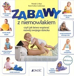 Skan okładki: Zabawy z niemowlakiem czyli Jak łatwo wspierać rozwój swojego dziecka : od narodzin do pierwszego roku życia