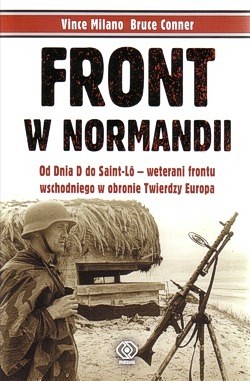 Skan okładki: Front w Normandii : od Dnia D do Saint-Lô - weterani frontu wschodniego w obronie Twierdzy Europa