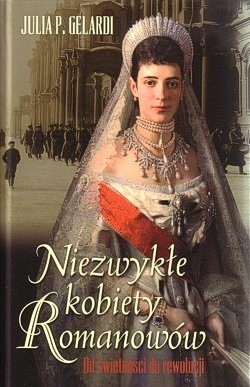 Skan okładki: Niezwykłe kobiety Romanowów : od świetności do rewolucji