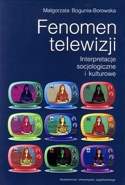 Skan okładki: Fenomen telewizji : interpretacje socjologiczne i kulturowe