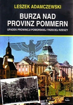 Skan okładki: Burza nad Provinz Pommern : upadek prowincji pomorskiej Trzeciej Rzeszy