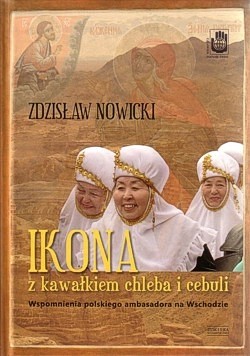 Skan okładki: Ikona z kawałkiem chleba i cebuli : wspomnienia polskiego ambasadora na Wschodzie