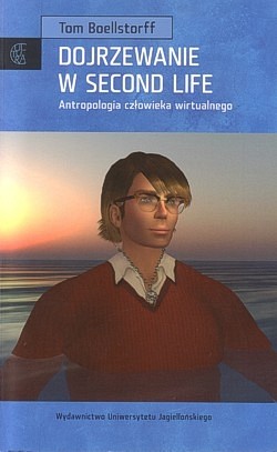 Skan okładki: Dojrzewanie w Second Life : antropologia człowieka wirtualnego