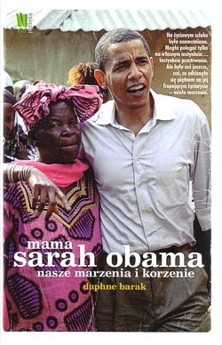 Mama Sarah Obama : nasze marzenia i korzenie