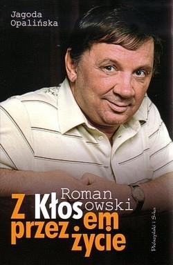 Roman Kłosowski : z Kłosem przez życie
