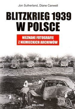 Skan okładki: Blitzkrieg 1939 w Polsce : nieznane fotografie z niemieckich archiwów