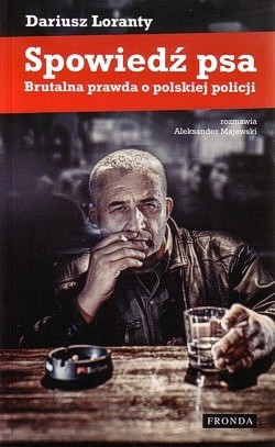 Skan okładki: Spowiedź psa : brutalna prawda o polskiej policji