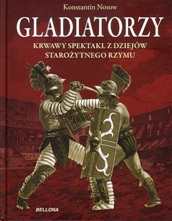 Skan okładki: Gladiatorzy : krwawy spektakl z dziejów starożytnego Rzymu