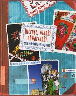 Skan okładki: Kierpce, wianki, obwarzanki, czyli Wędrówki po Małopolsce