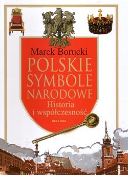 Skan okładki: Polskie symbole narodowe : historia i współczesność