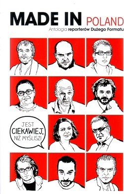 Skan okładki: Made in Poland : antologia reporterów Dużego Formatu
