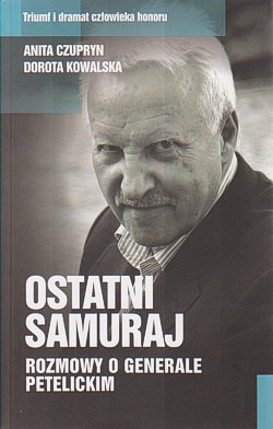 Skan okładki: Ostatni samuraj : rozmowy o generale Petelickim