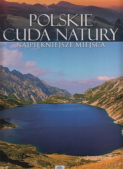 Skan okładki: Polskie cuda natury : najpiękniejsze miejsca