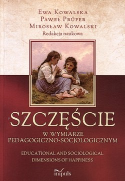 Skan okładki: Szczęście w wymiarze pedagogiczno-socjologicznym
