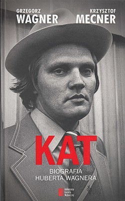 Kat : biografia Huberta Wagnera
