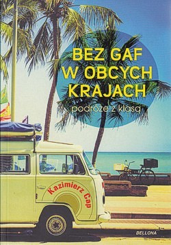 Bez gaf w obcych krajach : podróże z klasą