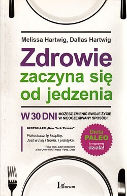 Skan okładki: Zdrowie zaczyna się od jedzenia : w 30 dni możesz zmienić swoje życie w nieoczekiwany sposób!