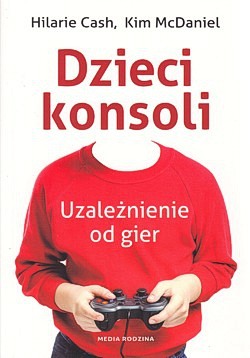 Skan okładki: Dzieci konsoli : uzależnienie od gier