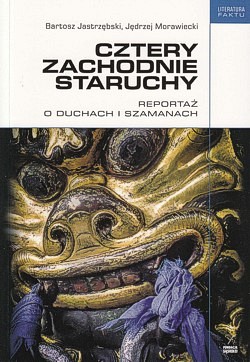 Skan okładki: Cztery zachodnie staruchy : reportaż o duchach i szamanach