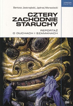 Skan okładki: Cztery zachodnie staruchy : reportaż o duchach i szamanach