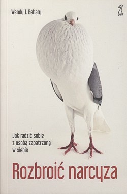 Skan okładki: Rozbroić narcyza : jak radzić sobie z osobą zapatrzoną w siebie