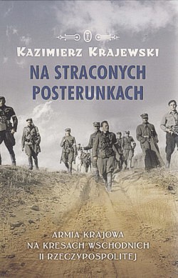 Skan okładki: Na straconych posterunkach : Armia Krajowa na kresach wschodnich II Rzeczypospolitej