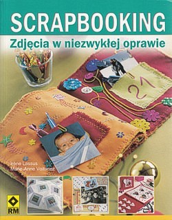 Scrapbooking : zdjęcia w niezwykłej oprawie