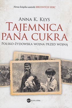 Skan okładki: Tajemnica pana Cukra : polsko-żydowska wojna przed wojną