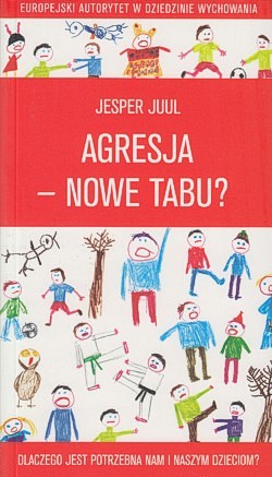 Skan okładki: Agresja - nowe tabu? : dlaczego jest potrzebna nam i naszym dzieciom?