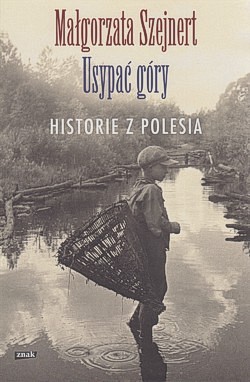 Skan okładki: Usypać góry : historie z Polesia